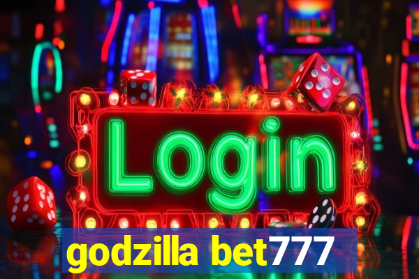 godzilla bet777